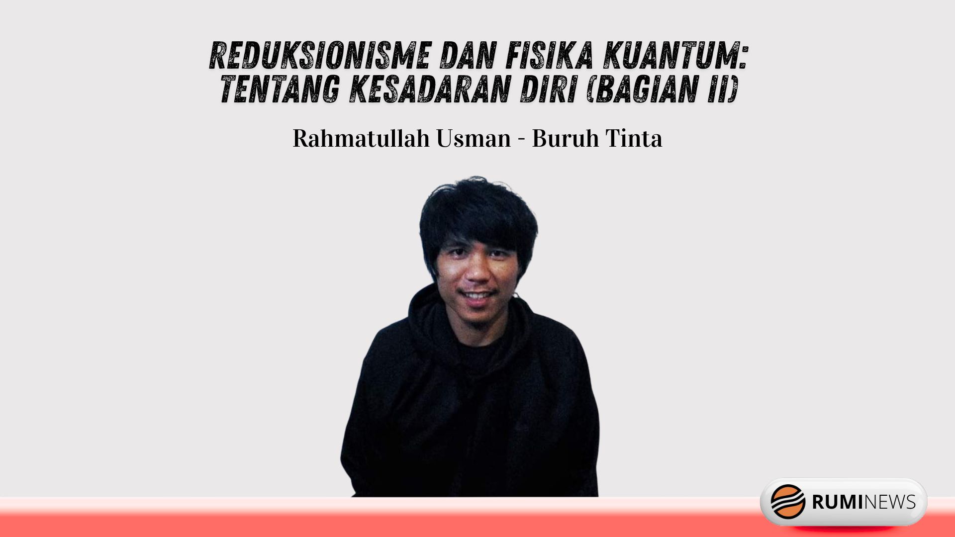 Reduksionisme Dan Fisika Kuantum: Tentang Kesadaran Diri (Bagian II)