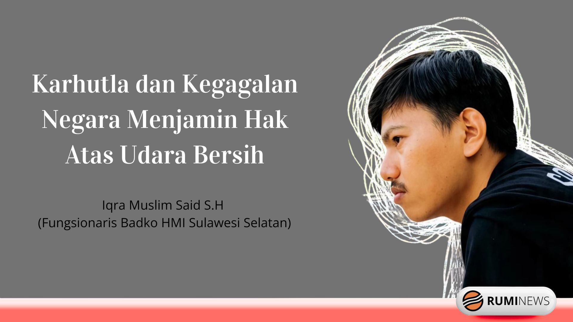 Karhutla dan Kegagalan Negara Menjamin Hak Atas Udara Bersih